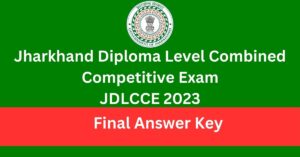 Jharkhand Diploma Level Combined Competitive Exam 2023 Final Answer key